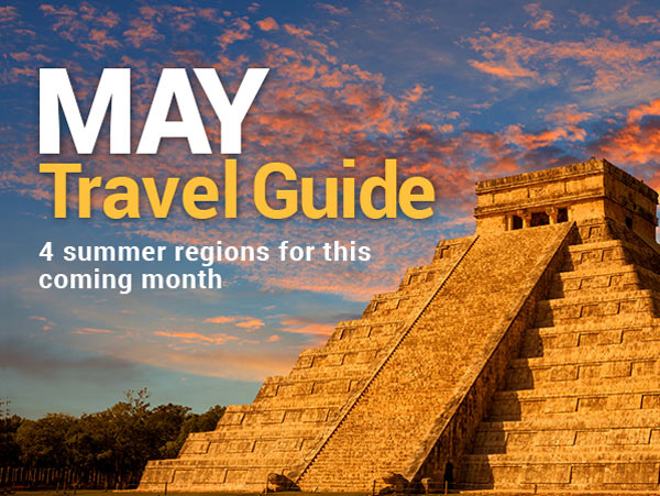 May Travel Guide 4 summer regions for this coming month